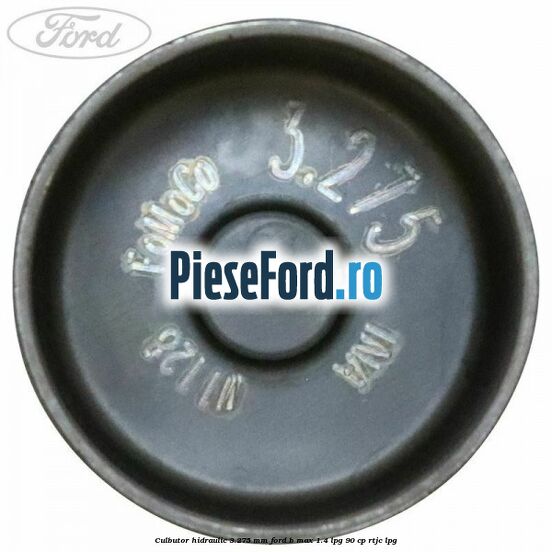 Culbutor hidraulic 3.275 mm Ford B-Max 1.4 LPG 90 cp RTJC LPG