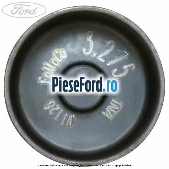 Culbutor hidraulic 3.275 mm Ford Fiesta 1989-1996 1.6 XR2i 110 cp LJC benzina
