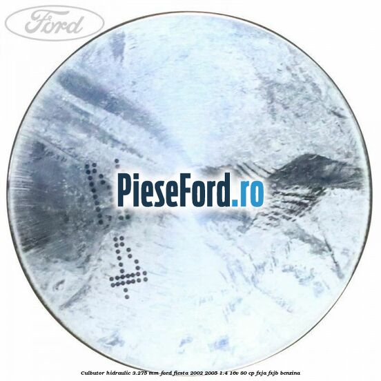 Culbutor hidraulic 3.275 mm Ford Fiesta 2002-2005 1.4 16V 80 cp Culbutor hidraulic 3.275 mm Ford Fiesta 2002-2005 1.4 16V 80 cp FXJA, FXJB benzina