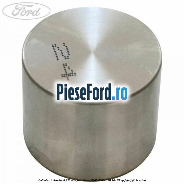 Culbutor hidraulic 3.275 mm Ford Fiesta 2005-2008 1.25 16V 75 cp FUJA, FUJB benzina