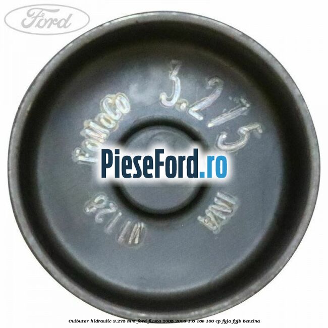Culbutor hidraulic 3.275 mm Ford Fiesta 2005-2008 1.6 16V 100 cp FYJA, FYJB benzina