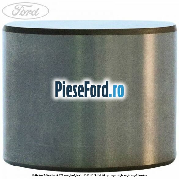 Culbutor hidraulic 3.275 mm Ford Fiesta 2013-2017 1.0 65 cp XMJA, XMJB, XMJC, XMJD benzina