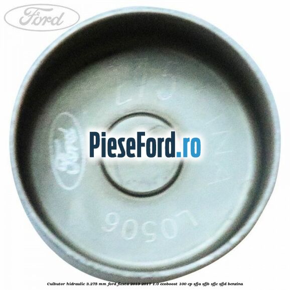 Culbutor hidraulic 3.275 mm Ford Fiesta 2013-2017 1.0 EcoBoost 100 cp Culbutor hidraulic 3.275 mm Ford Fiesta 2013-2017 1.0 EcoBoost 100 cp SFJA, SFJB, SFJC, SFJD benzina