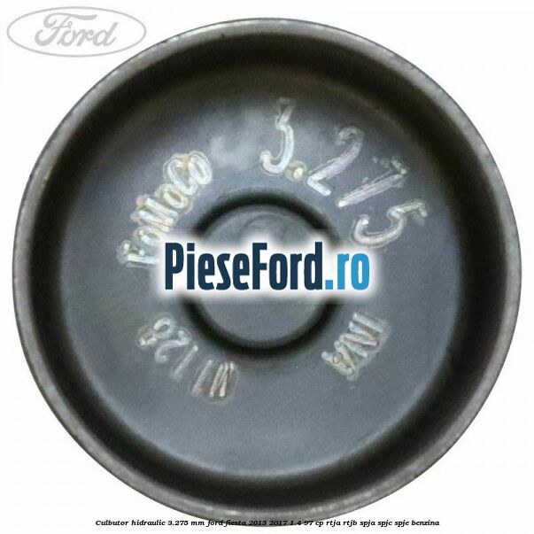 Culbutor hidraulic 3.275 mm Ford Fiesta 2013-2017 1.4 97 cp RTJA, RTJB, SPJA, SPJC, SPJE benzina