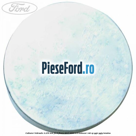 Culbutor hidraulic 3.275 mm Ford Fiesta 2017-2023 1.0 EcoBoost 140 cp YYJE, YYJG benzina