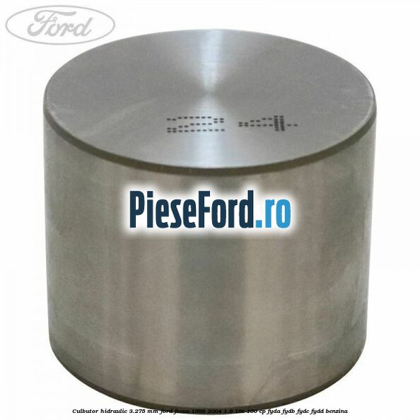 Culbutor hidraulic 3.275 mm Ford Focus 1998-2004 1.6 16V 100 cp FYDA, FYDB, FYDC, FYDD benzina