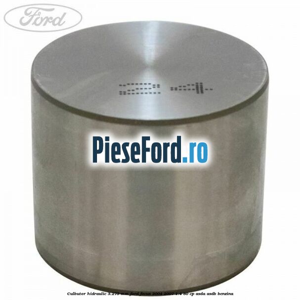 Culbutor hidraulic 3.275 mm Ford Focus 2004-2007 1.4 80 cp ASDA, ASDB benzina