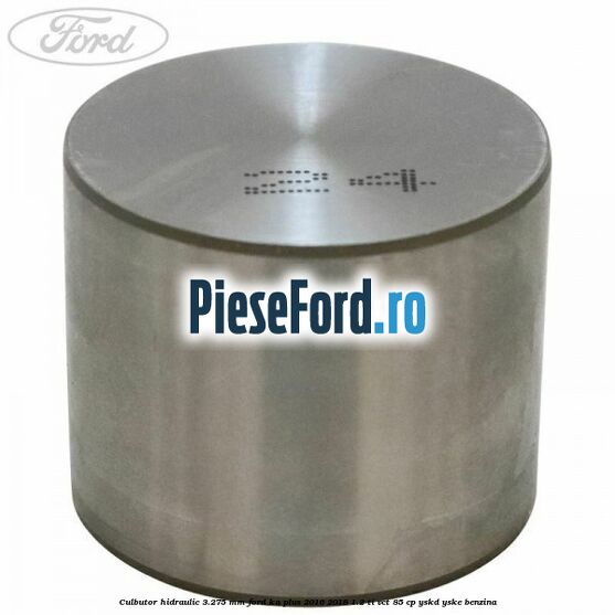 Culbutor hidraulic 3.275 mm Ford Ka plus 2016-2018 1.2 Ti-VCT 85 cp YSKD, YSKE benzina