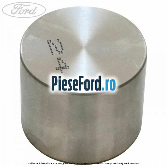Culbutor hidraulic 3.275 mm Ford S-Max 2015-2023 1.5 EcoBoost 160 cp UNCI, UNCJ, UNCK benzina