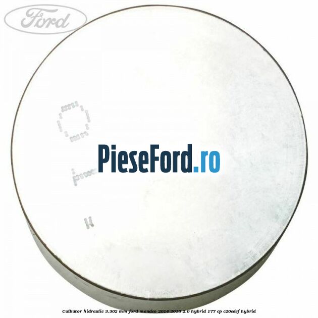 Culbutor hidraulic 3.302 mm Ford Mondeo 2014-2018 2.0 Hybrid 177 cp Culbutor hidraulic 3.302 mm Ford Mondeo 2014-2018 2.0 Hybrid 177 cp C20EDEF hybrid