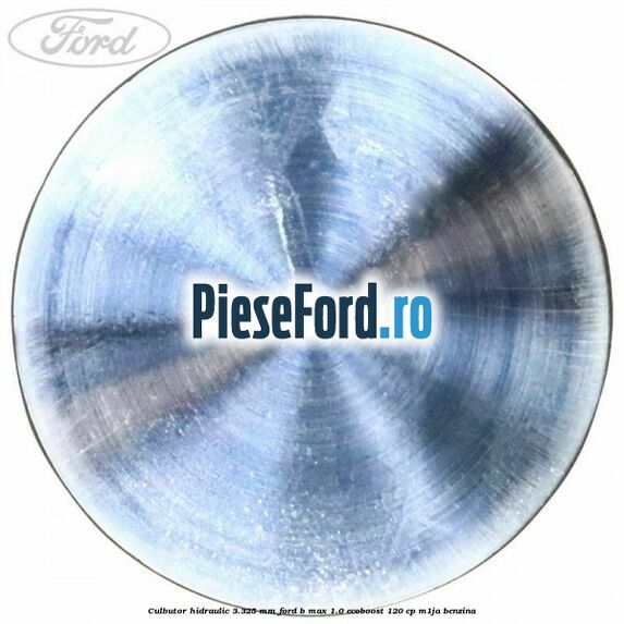 Culbutor hidraulic 3.325 mm Ford B-Max 1.0 EcoBoost 120 cp M1JA benzina