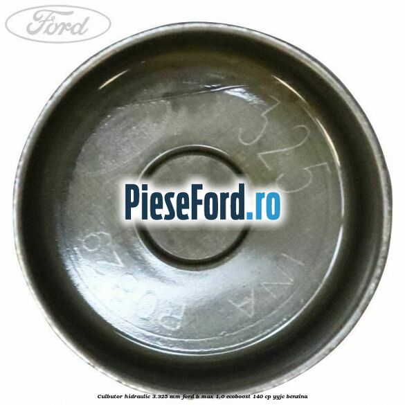 Culbutor hidraulic 3.325 mm Ford B-Max 1.0 EcoBoost 140 cp YYJC benzina
