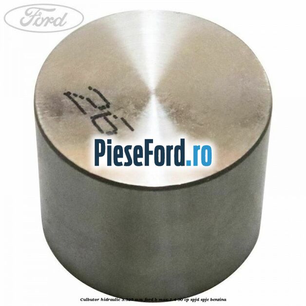 Culbutor hidraulic 3.325 mm Ford B-Max 1.4 90 cp SPJD, SPJE benzina
