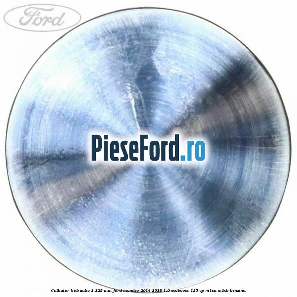 Culbutor hidraulic 3.325 mm Ford Mondeo 2014-2018 1.0 EcoBoost 125 cp Culbutor hidraulic 3.325 mm Ford Mondeo 2014-2018 1.0 EcoBoost 125 cp M1CA, M1CB benzina
