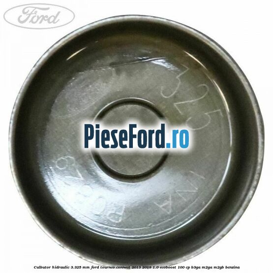 Culbutor hidraulic 3.325 mm Ford Tourneo Connect 2013-2018 1.0 EcoBoost 100 cp Culbutor hidraulic 3.325 mm Ford Tourneo Connect 2013-2018 1.0 EcoBoost 100 cp B3GA, M2GA, M2GB benzina