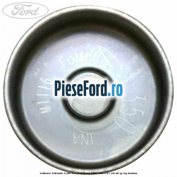 Culbutor hidraulic 3.350 mm Ford Fiesta 1989-1996 1.6 i 16V 88 cp L1G benzina