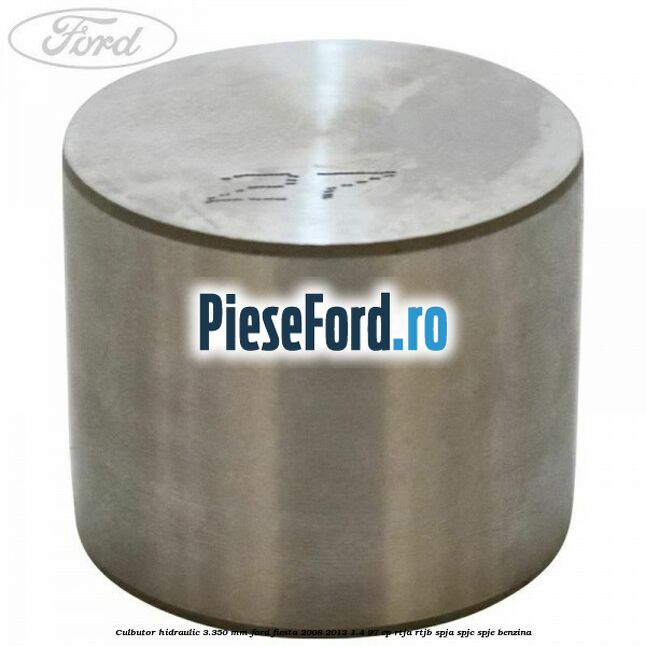 Culbutor hidraulic 3.350 mm Ford Fiesta 2008-2012 1.4 97 cp RTJA, RTJB, SPJA, SPJC, SPJE benzina