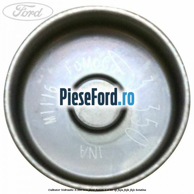 Culbutor hidraulic 3.350 mm Ford Fusion 1.4 80 cp Culbutor hidraulic 3.350 mm Ford Fusion 1.4 80 cp FXJA, FXJB, FXJC benzina