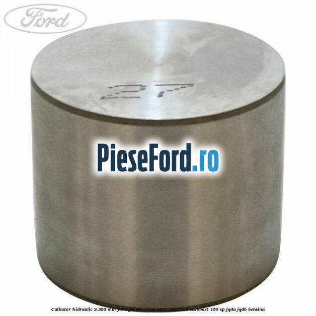 Culbutor hidraulic 3.350 mm Ford Grand C-Max 2011-2015 1.6 EcoBoost 150 cp JQDA, JQDB benzina