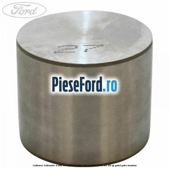 Culbutor hidraulic 3.350 mm Ford Ka plus 2016-2018 1.2 Ti-VCT 85 cp YSKD, YSKE benzina