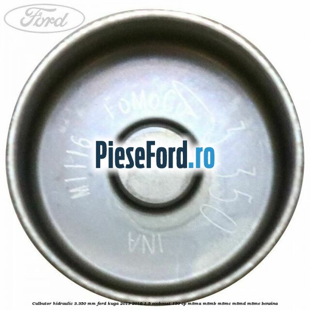 Culbutor hidraulic 3.350 mm Ford Kuga 2013-2016 1.5 EcoBoost 150 cp Culbutor hidraulic 3.350 mm Ford Kuga 2013-2016 1.5 EcoBoost 150 cp M8MA, M8MB, M8MC, M8MD, M8ME benzina