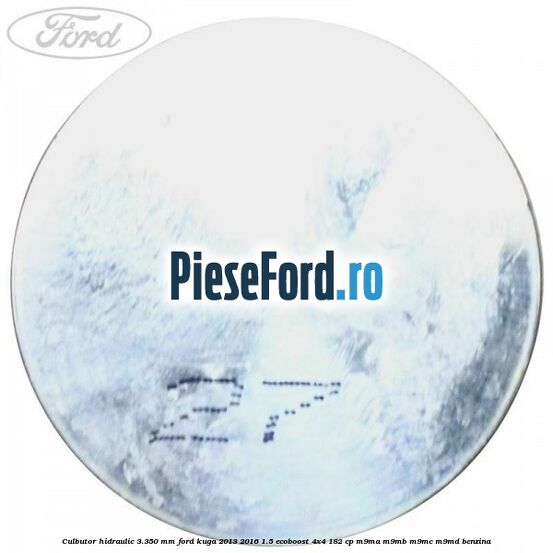 Culbutor hidraulic 3.350 mm Ford Kuga 2013-2016 1.5 EcoBoost 4x4 182 cp Culbutor hidraulic 3.350 mm Ford Kuga 2013-2016 1.5 EcoBoost 4x4 182 cp M9MA, M9MB, M9MC, M9MD benzina