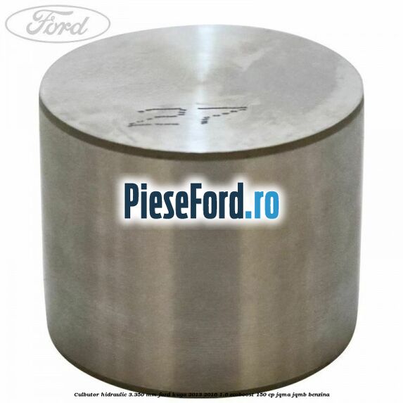Culbutor hidraulic 3.350 mm Ford Kuga 2013-2016 1.6 EcoBoost 150 cp JQMA, JQMB benzina