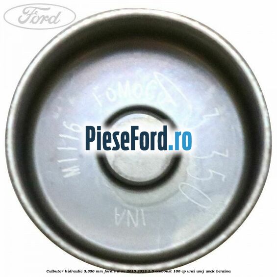 Culbutor hidraulic 3.350 mm Ford S-Max 2015-2023 1.5 EcoBoost 160 cp UNCI, UNCJ, UNCK benzina
