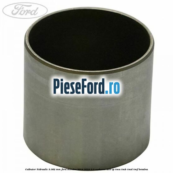 Culbutor hidraulic 3.362 mm Ford Mondeo 2014-2018 2.0 EcoBoost 203 cp TNCA, TNCB, TNCD, TNCF benzina