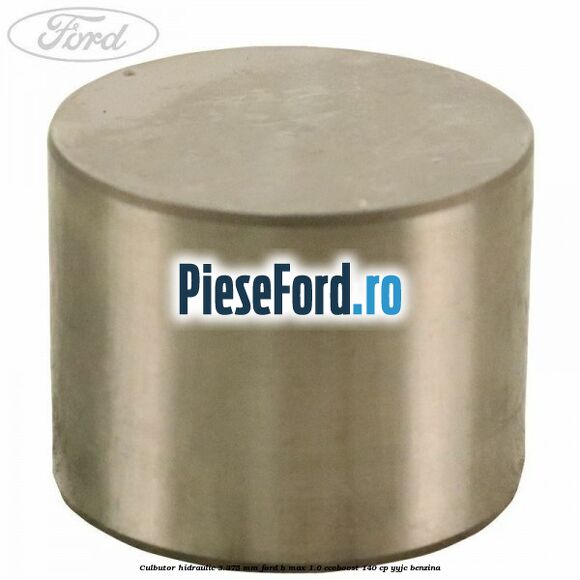 Culbutor hidraulic 3.375 mm Ford B-Max 1.0 EcoBoost 140 cp YYJC benzina
