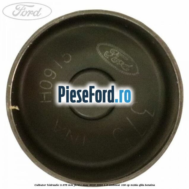 Culbutor hidraulic 3.375 mm Ford C-Max 2016-2020 1.0 EcoBoost 100 cp Culbutor hidraulic 3.375 mm Ford C-Max 2016-2020 1.0 EcoBoost 100 cp M2DA, SFDA benzina