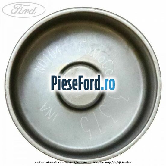 Culbutor hidraulic 3.375 mm Ford Fiesta 2002-2005 1.4 16V 80 cp FXJA, FXJB benzina