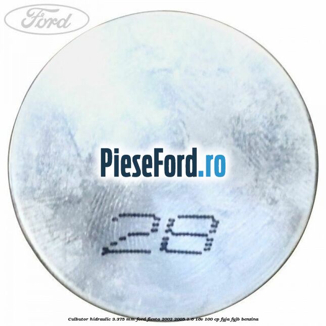 Culbutor hidraulic 3.375 mm Ford Fiesta 2002-2005 1.6 16V 100 cp FYJA, FYJB benzina