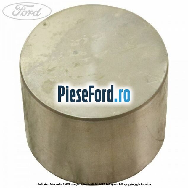 Culbutor hidraulic 3.375 mm Ford Fiesta 2013-2017 1.0 Sport 140 cp Culbutor hidraulic 3.375 mm Ford Fiesta 2013-2017 1.0 Sport 140 cp YYJA, YYJB benzina