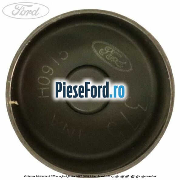Culbutor hidraulic 3.375 mm Ford Fiesta 2017-2023 1.0 EcoBoost 101 cp Culbutor hidraulic 3.375 mm Ford Fiesta 2017-2023 1.0 EcoBoost 101 cp SFJE, SFJF, SFJH, SFJJ, SFJK, SFJN benzina