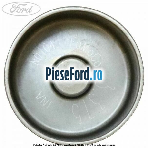 Culbutor hidraulic 3.375 mm Ford Focus 2008-2011 1.4 80 cp Culbutor hidraulic 3.375 mm Ford Focus 2008-2011 1.4 80 cp ASDA, ASDB benzina