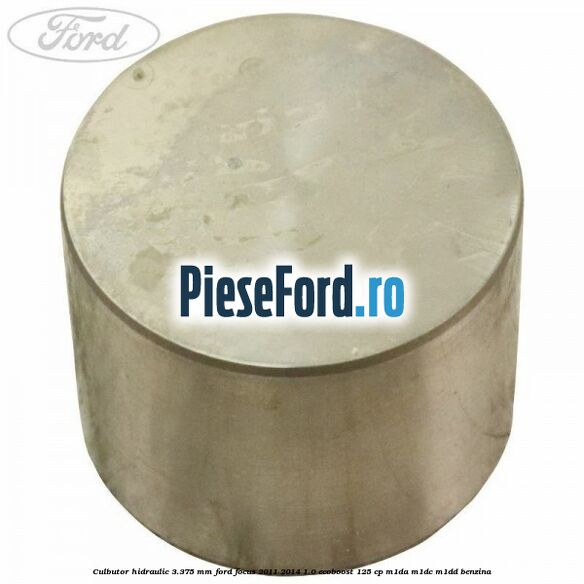 Culbutor hidraulic 3.375 mm Ford Focus 2011-2014 1.0 EcoBoost 125 cp M1DA, M1DC, M1DD benzina