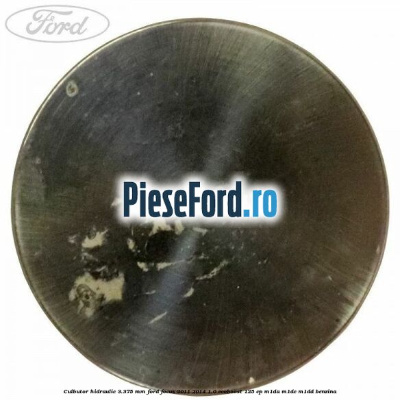 Culbutor hidraulic 3.375 mm Ford Focus 2011-2014 1.0 EcoBoost 125 cp M1DA, M1DC, M1DD benzina
