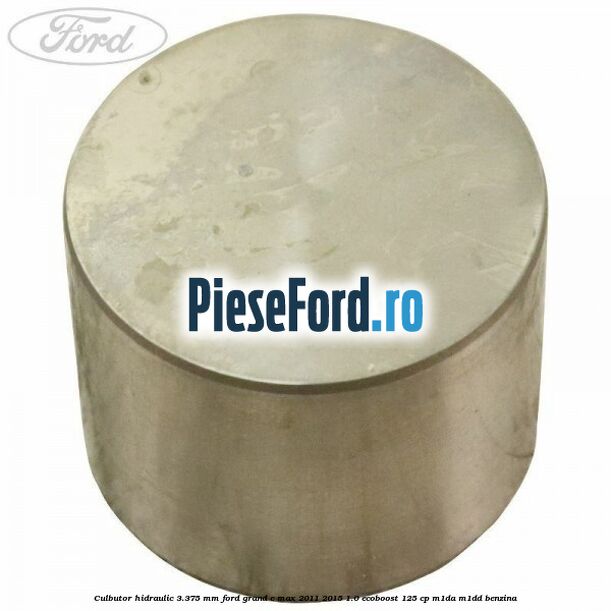 Culbutor hidraulic 3.375 mm Ford Grand C-Max 2011-2015 1.0 EcoBoost 125 cp M1DA, M1DD benzina