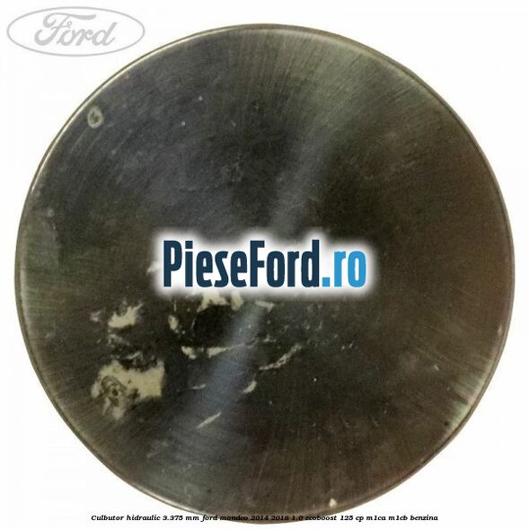 Culbutor hidraulic 3.375 mm Ford Mondeo 2014-2018 1.0 EcoBoost 125 cp M1CA, M1CB benzina