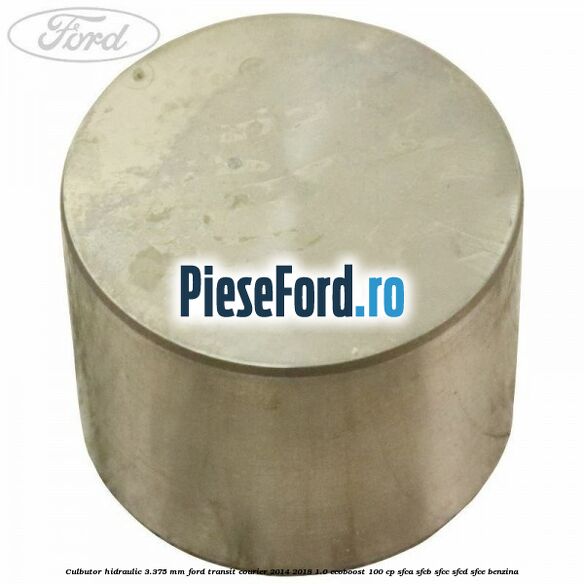 Culbutor hidraulic 3.375 mm Ford Transit Courier 2014-2018 1.0 EcoBoost 100 cp Culbutor hidraulic 3.375 mm Ford Transit Courier 2014-2018 1.0 EcoBoost 100 cp SFCA, SFCB, SFCC, SFCD, SFCE benzina