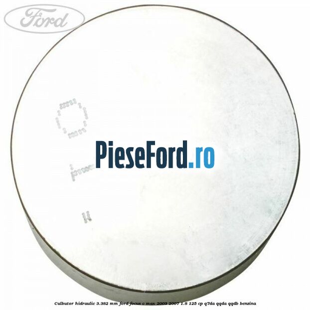 Culbutor hidraulic 3.382 mm Ford Focus C-Max 2003-2007 1.8 125 cp Q7DA, QQDA, QQDB benzina