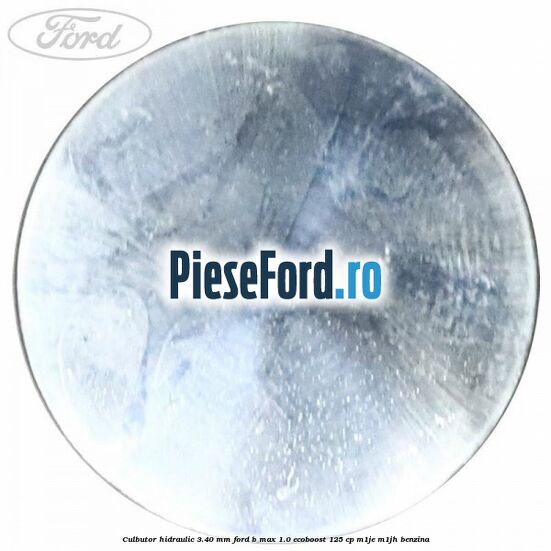 Culbutor hidraulic 3.40 mm Ford B-Max 1.0 EcoBoost 125 cp M1JE, M1JH benzina