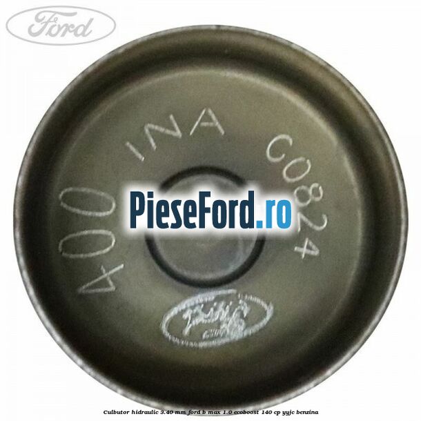 Culbutor hidraulic 3.40 mm Ford B-Max 1.0 EcoBoost 140 cp YYJC benzina