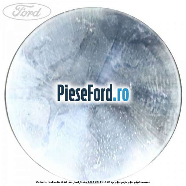 Culbutor hidraulic 3.40 mm Ford Fiesta 2013-2017 1.0 80 cp P4JA, P4JB, P4JC, P4JD benzina