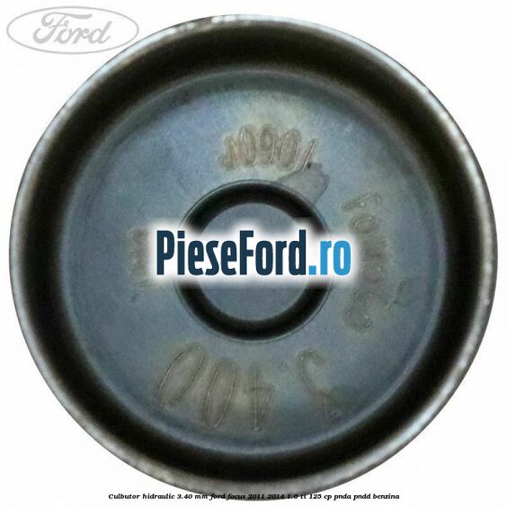 Culbutor hidraulic 3.40 mm Ford Focus 2011-2014 1.6 Ti 125 cp Culbutor hidraulic 3.40 mm Ford Focus 2011-2014 1.6 Ti 125 cp PNDA, PNDD benzina