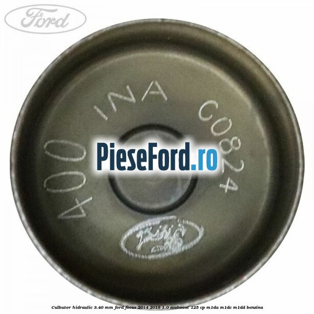Culbutor hidraulic 3.40 mm Ford Focus 2014-2018 1.0 EcoBoost 125 cp M1DA, M1DC, M1DD benzina