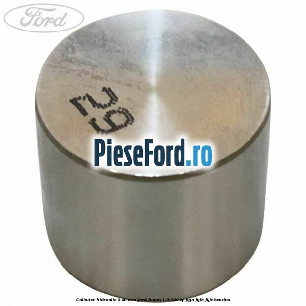 Culbutor hidraulic 3.40 mm Ford Fusion 1.6 100 cp FYJA, FYJB, FYJC benzina
