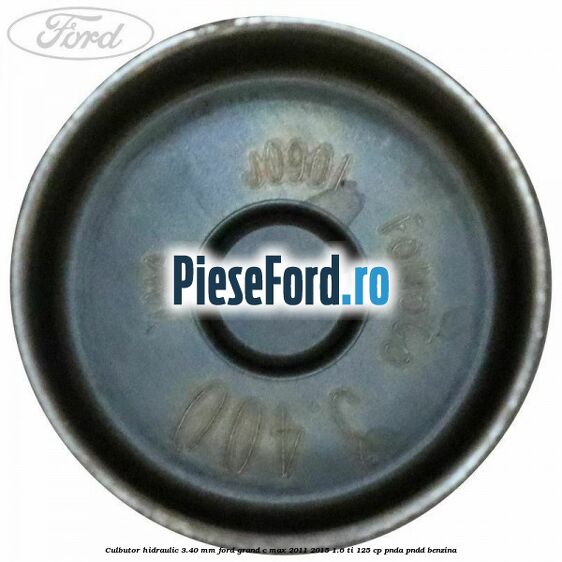 Culbutor hidraulic 3.40 mm Ford Grand C-Max 2011-2015 1.6 Ti 125 cp Culbutor hidraulic 3.40 mm Ford Grand C-Max 2011-2015 1.6 Ti 125 cp PNDA, PNDD benzina