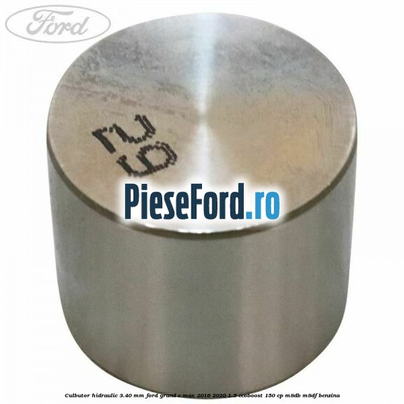 Culbutor hidraulic 3.40 mm Ford Grand C-Max 2016-2020 1.5 EcoBoost 150 cp M8DB, M8DF benzina